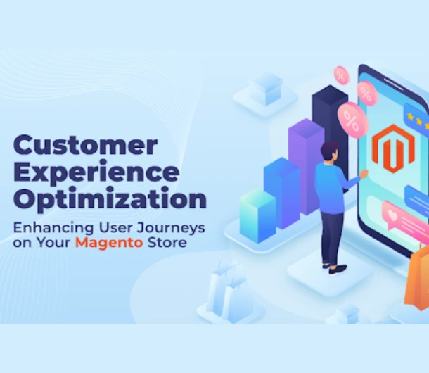 Blog on Customer Experience Optimization: Enhancing User Journeys on Your Magento Store