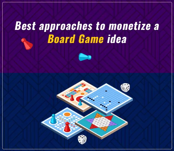 Blog on 5 Best Approaches to Monetize a Board Game Idea
