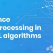 Importance of data processing in AI and machine learning algorithms