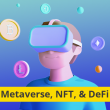 Importance of Metaverse, NFT, and DeFi in the blockchain world