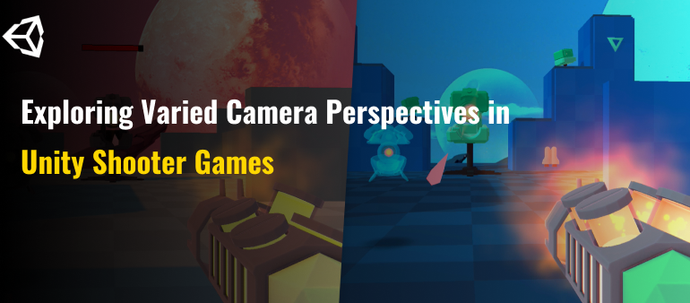Exploring Varied Camera Perspectives in Unity Shooter Games