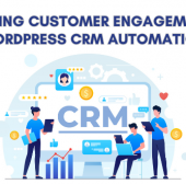Maximizing Customer Engagement with WordPress CRM Automation