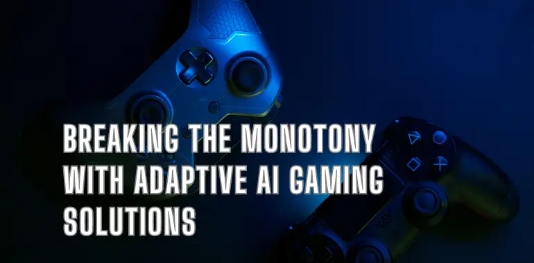 Breaking the Monotony with Adaptive AI Gaming Solutions
