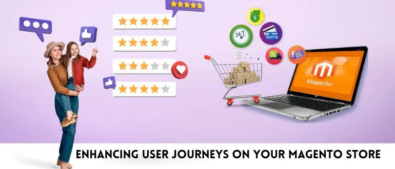 Customer Experience Optimization: Enhancing User Journeys on Your Magento Store