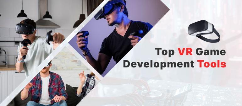 The Top 10 Popular VR Game Development Tools