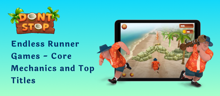 Endless Runner Games – Core Mechanics and Top Titles