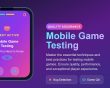 A Guide to Mobile Game Testing