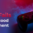 Why Games Fail Even With Good Development Why Games Fail Even With Good Development