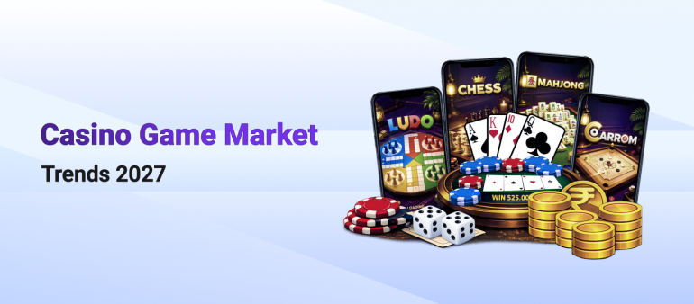 Casino Game Market Trends 2027: Where the Growth Will Come From